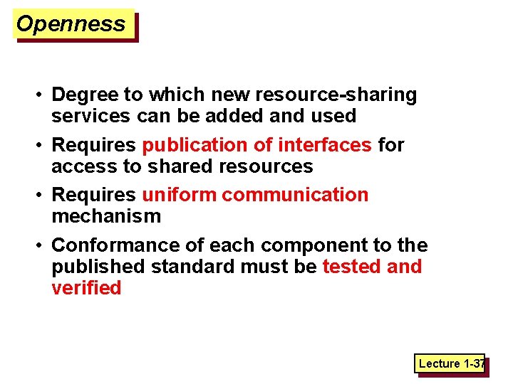 Openness • Degree to which new resource-sharing services can be added and used •