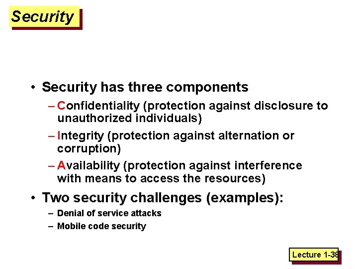 Security • Security has three components – Confidentiality (protection against disclosure to unauthorized individuals)