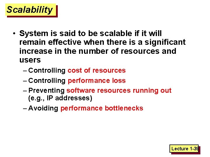 Scalability • System is said to be scalable if it will remain effective when