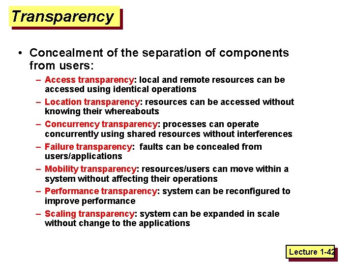 Transparency • Concealment of the separation of components from users: – Access transparency: local