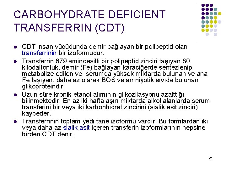 CARBOHYDRATE DEFICIENT TRANSFERRIN (CDT) l l CDT insan vücüdunda demir bağlayan bir polipeptid olan