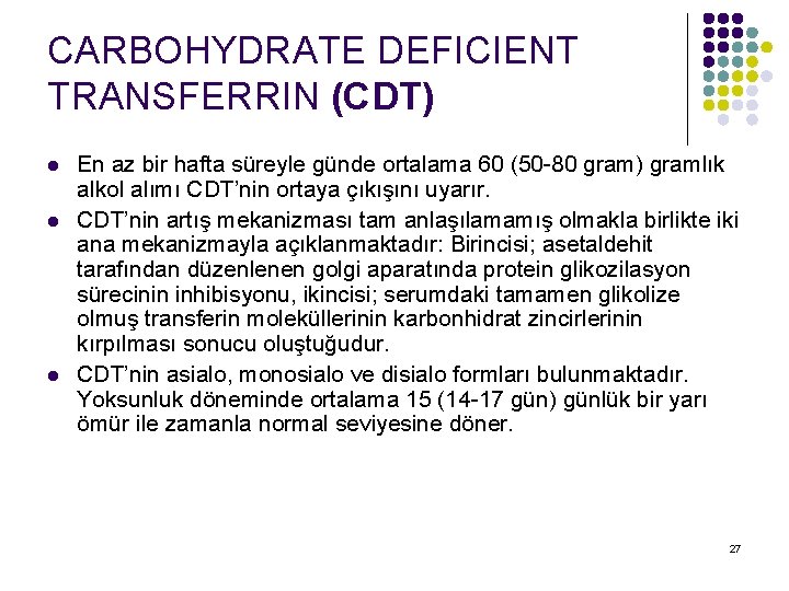 CARBOHYDRATE DEFICIENT TRANSFERRIN (CDT) l l l En az bir hafta süreyle günde ortalama