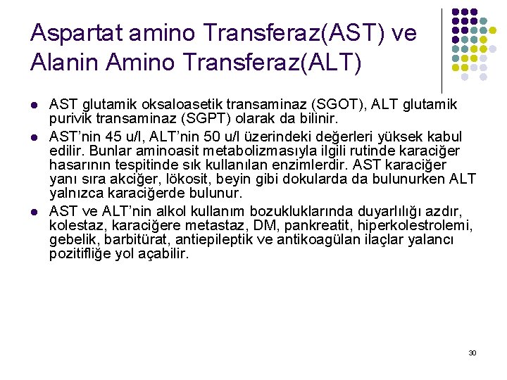 Aspartat amino Transferaz(AST) ve Alanin Amino Transferaz(ALT) l l l AST glutamik oksaloasetik transaminaz