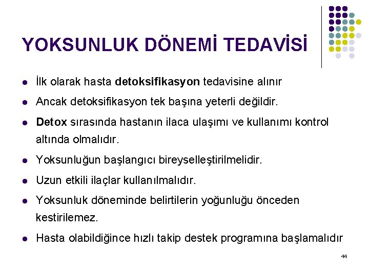 YOKSUNLUK DÖNEMİ TEDAVİSİ l İlk olarak hasta detoksifikasyon tedavisine alınır l Ancak detoksifikasyon tek