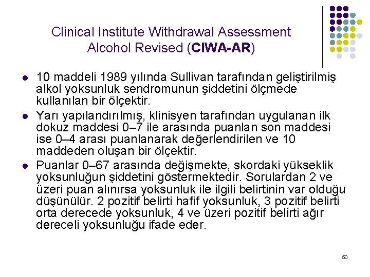 Clinical Institute Withdrawal Assessment Alcohol Revised (CIWA-AR) l l l 10 maddeli 1989 yılında