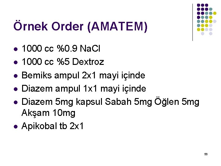 Örnek Order (AMATEM) l l l 1000 cc %0. 9 Na. Cl 1000 cc