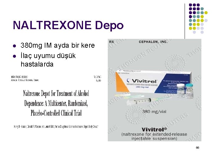 NALTREXONE Depo l l 380 mg IM ayda bir kere İlaç uyumu düşük hastalarda