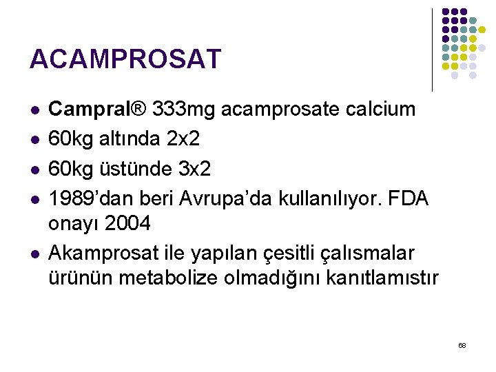 ACAMPROSAT l l l Campral® 333 mg acamprosate calcium 60 kg altında 2 x