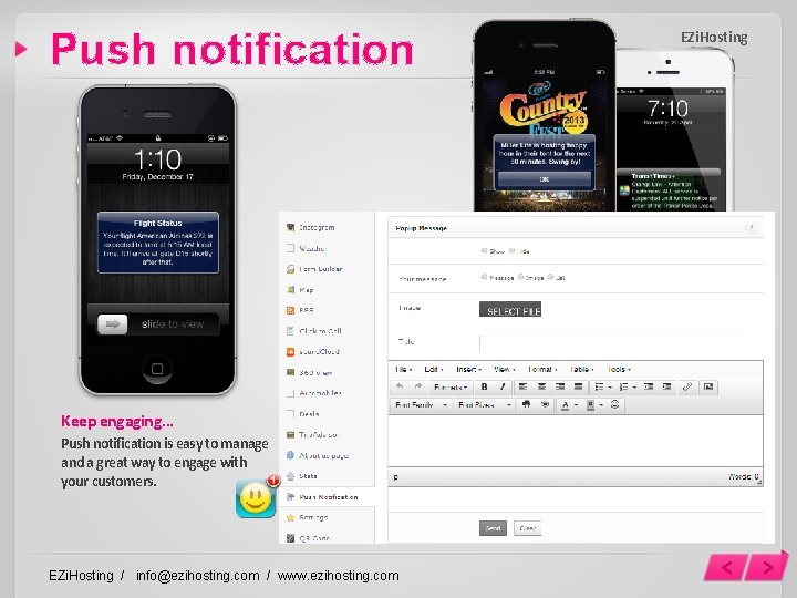 Push notification Keep engaging… Push notification is easy to manage and a great way