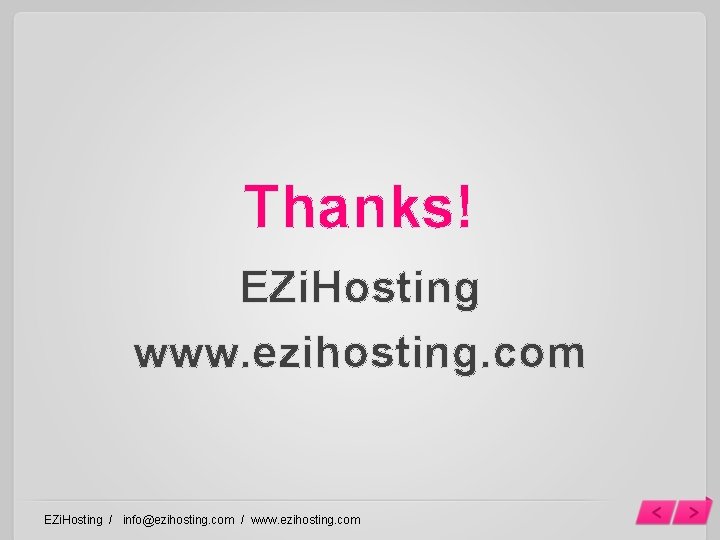 Thanks! EZi. Hosting www. ezihosting. com EZi. Hosting / info@ezihosting. com / www. ezihosting.