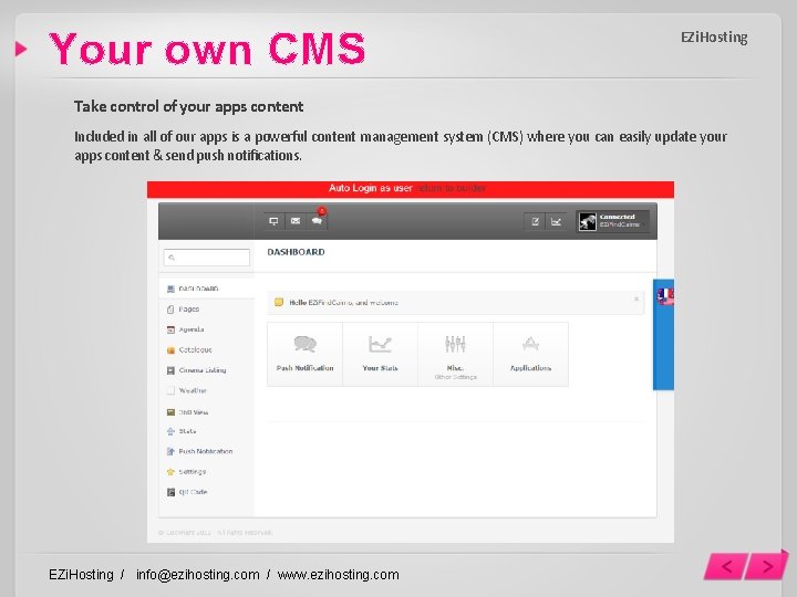 Your own CMS EZi. Hosting Take control of your apps content Included in all