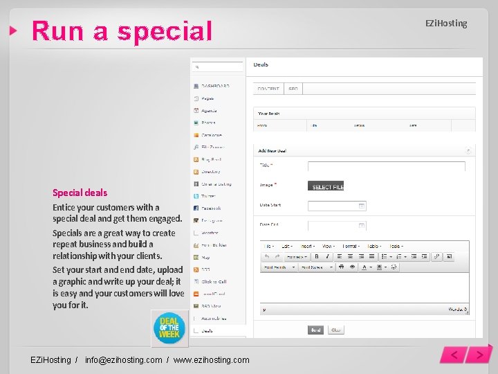 Run a special Special deals Entice your customers with a special deal and get