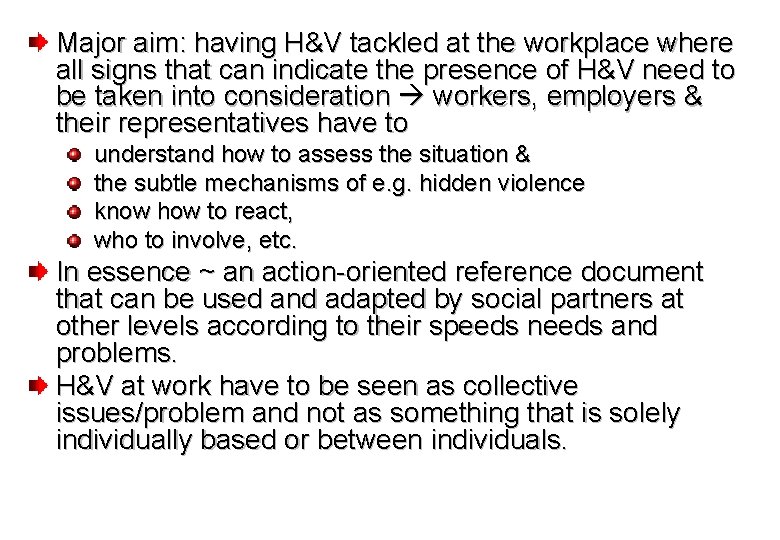 Major aim: having H&V tackled at the workplace where all signs that can indicate