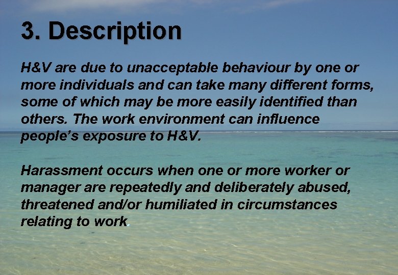 3. Description H&V are due to unacceptable behaviour by one or more individuals and