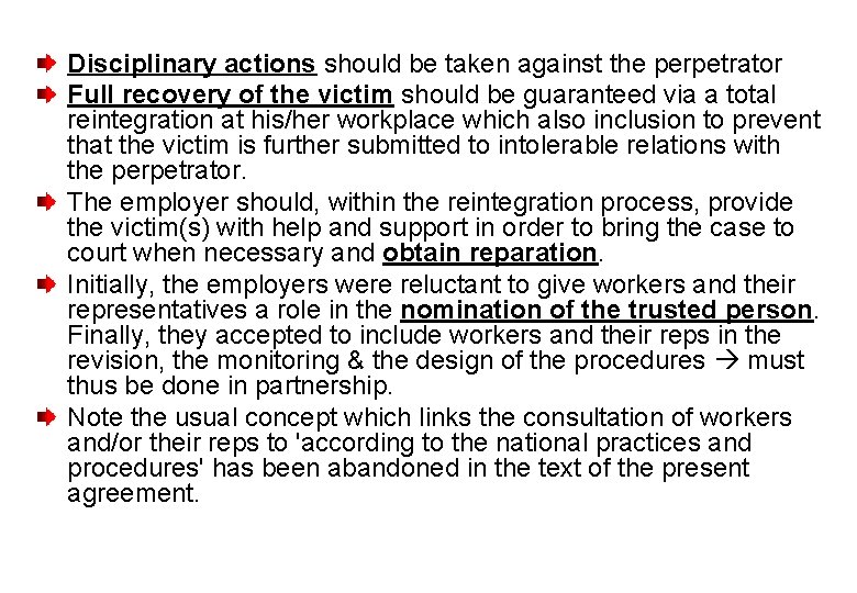 Disciplinary actions should be taken against the perpetrator Full recovery of the victim should