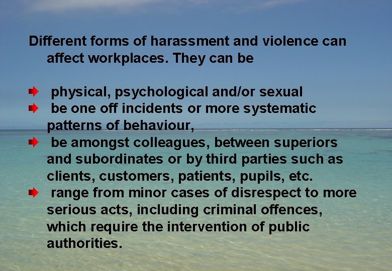 Different forms of harassment and violence can affect workplaces. They can be physical, psychological