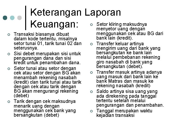 Keterangan Laporan Setor kliring maksudnya Keuangan: menyetor uang dengan ¢ ¢ ¢ Transaksi biasanya