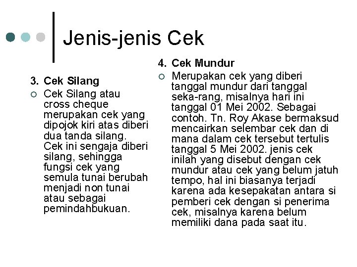 Jenis jenis Cek 4. Cek Mundur ¢ Merupakan cek yang diberi 3. Cek Silang