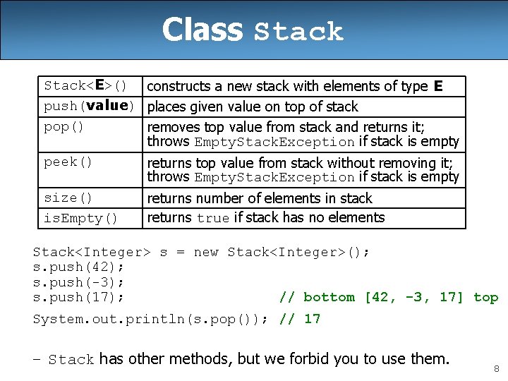 Class Stack<E>() constructs a new stack with elements of type E push(value) places given