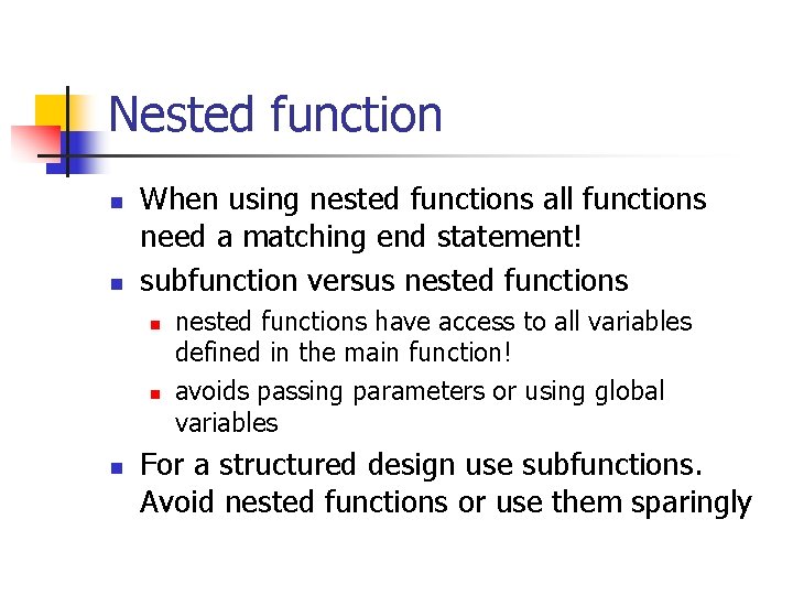 Nested function n n When using nested functions all functions need a matching end