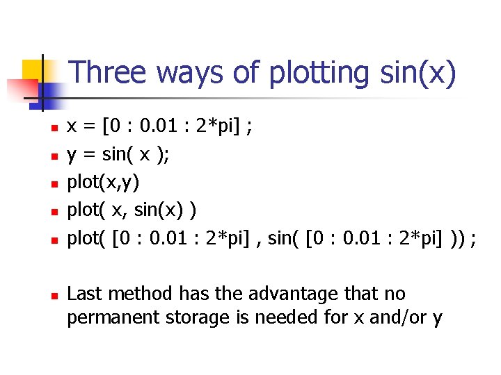 Three ways of plotting sin(x) n n n x = [0 : 0. 01