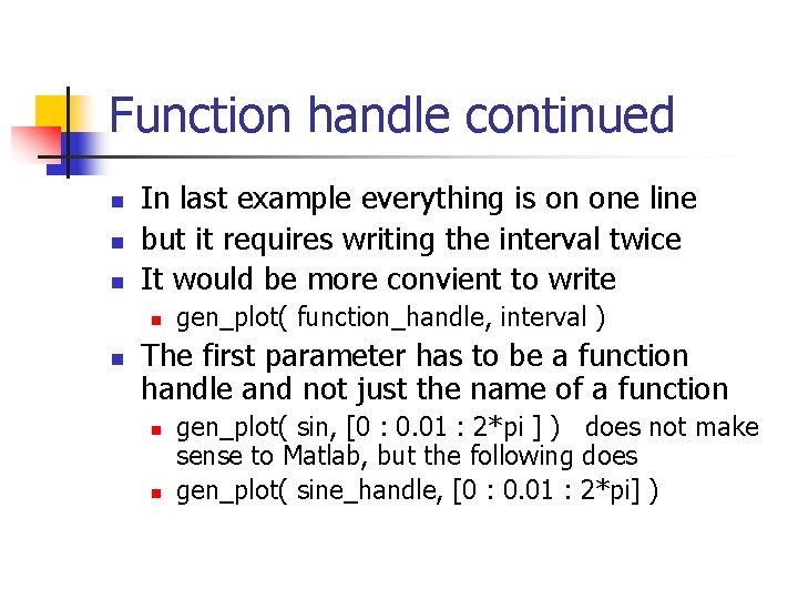 Function handle continued n n n In last example everything is on one line