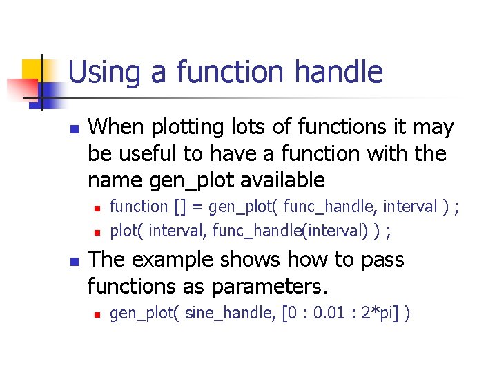 Using a function handle n When plotting lots of functions it may be useful