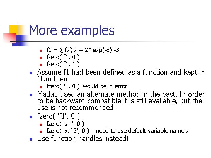More examples n n Assume f 1 had been defined as a function and