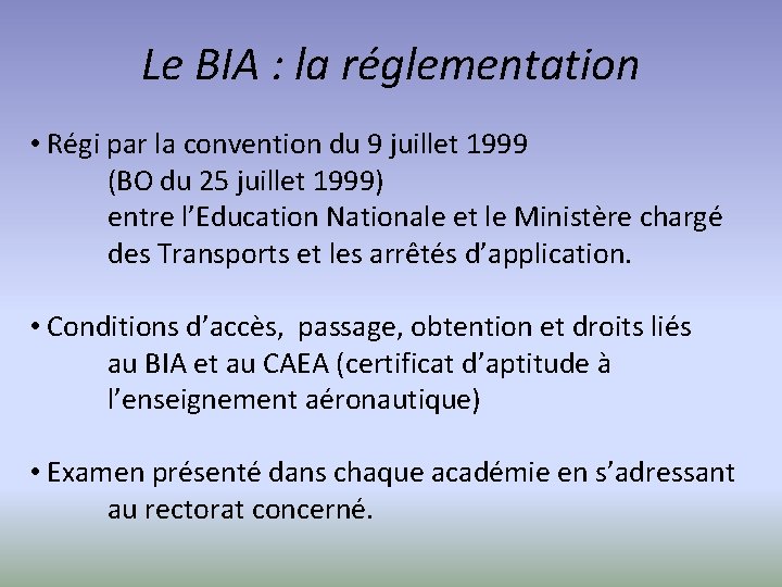 Le BIA : la réglementation • Régi par la convention du 9 juillet 1999