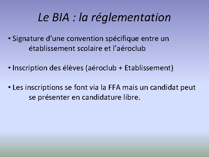 Le BIA : la réglementation • Signature d’une convention spécifique entre un établissement scolaire