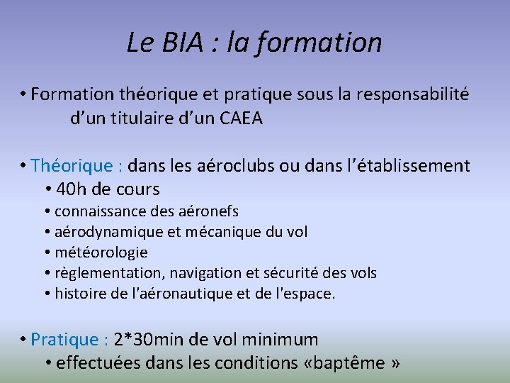 Le BIA : la formation • Formation théorique et pratique sous la responsabilité d’un