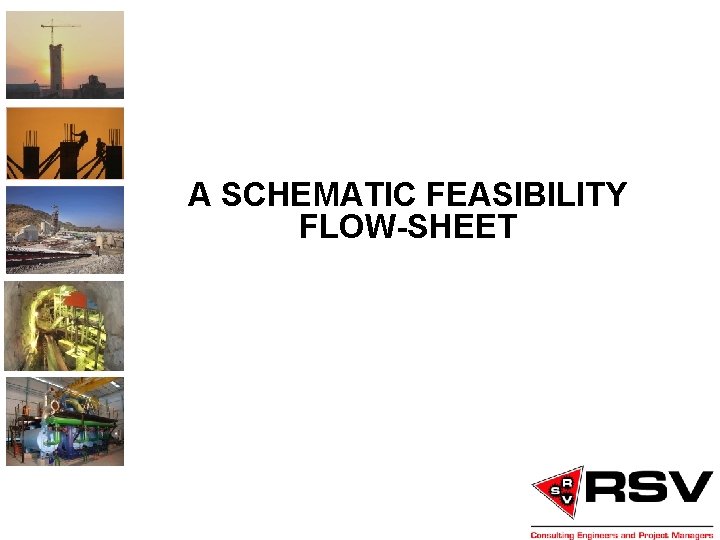 A SCHEMATIC FEASIBILITY FLOW-SHEET 