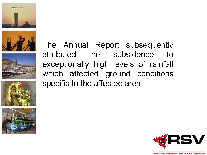 The Annual Report subsequently attributed the subsidence to exceptionally high levels of rainfall which