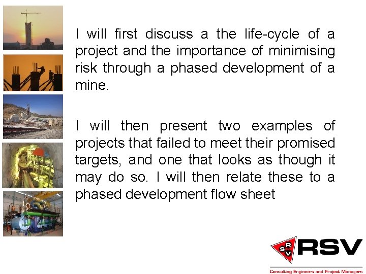 I will first discuss a the life-cycle of a project and the importance of