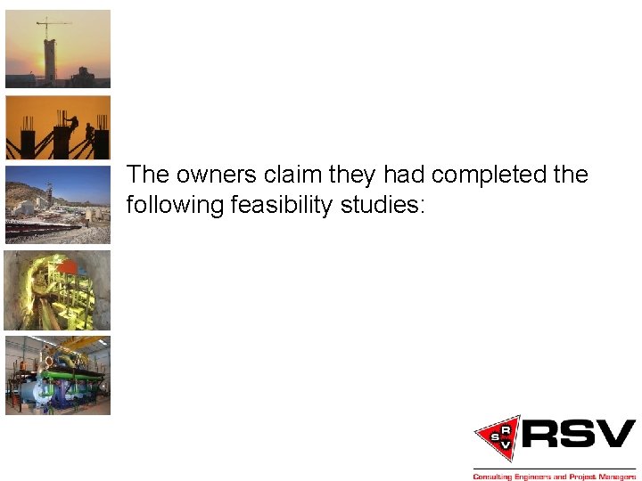 The owners claim they had completed the following feasibility studies: 