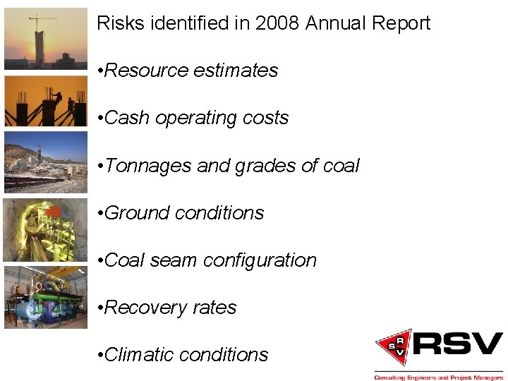 Risks identified in 2008 Annual Report • Resource estimates • Cash operating costs •