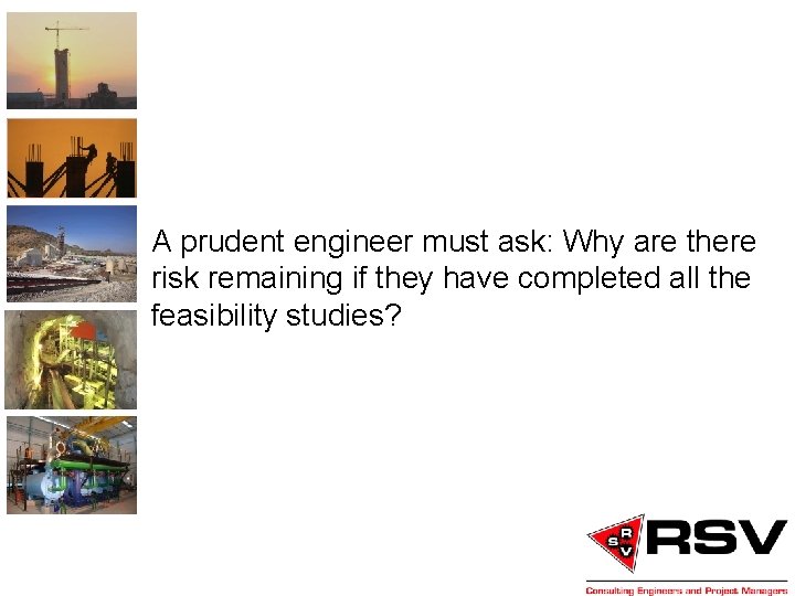 A prudent engineer must ask: Why are there risk remaining if they have completed