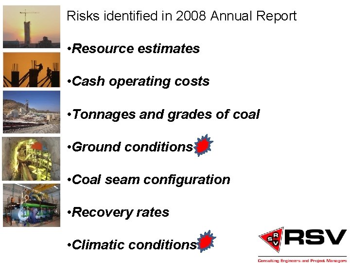 Risks identified in 2008 Annual Report • Resource estimates • Cash operating costs •