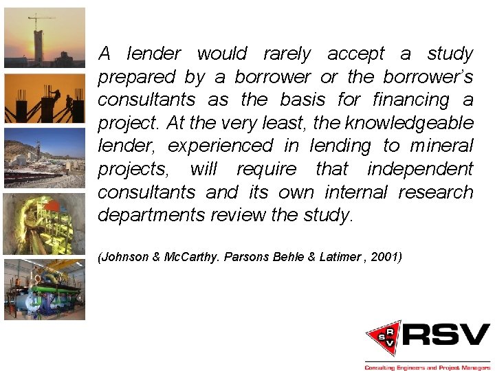 A lender would rarely accept a study prepared by a borrower or the borrower’s