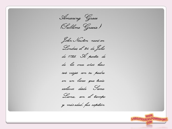 Amazing Grace (Sublime Gracia) John Newton, nació en Londres, el 24 de Julio de