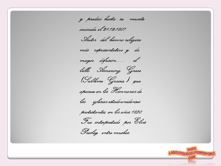 y predicó hasta su muerte, ocurrida el 21 -12 -1807. Autor del himno religioso