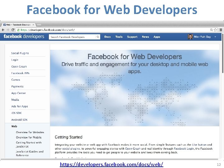 Facebook for Web Developers https: //developers. facebook. com/docs/web/ 12 