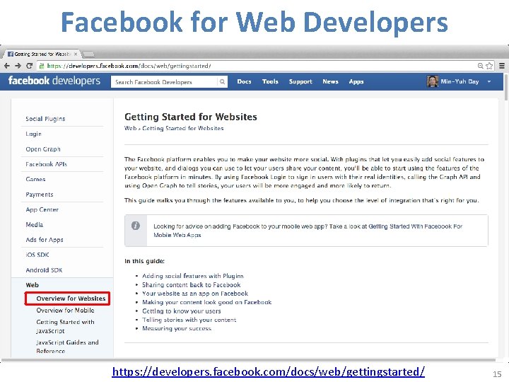 Facebook for Web Developers https: //developers. facebook. com/docs/web/gettingstarted/ 15 