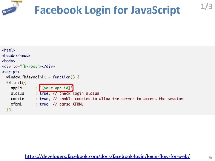 Facebook Login for Java. Script https: //developers. facebook. com/docs/facebook-login/login-flow-for-web/ 1/3 20 