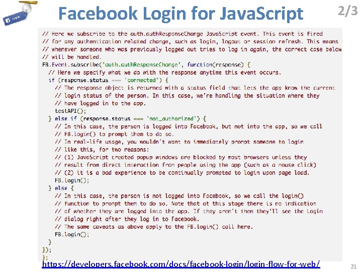 Facebook Login for Java. Script https: //developers. facebook. com/docs/facebook-login/login-flow-for-web/ 2/3 21 