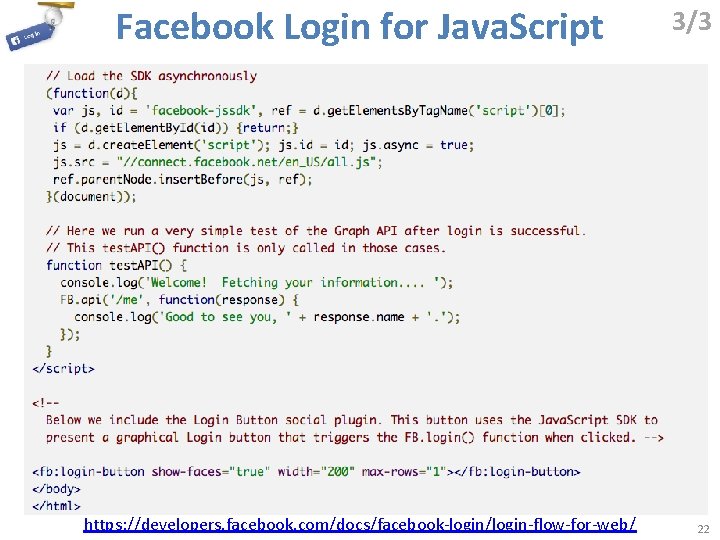 Facebook Login for Java. Script https: //developers. facebook. com/docs/facebook-login/login-flow-for-web/ 3/3 22 