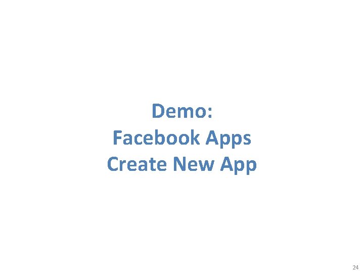 Demo: Facebook Apps Create New App 24 