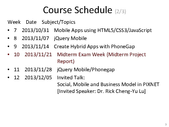 Course Schedule (2/3) Week Date Subject/Topics • 7 2013/10/31 Mobile Apps using HTML 5/CSS