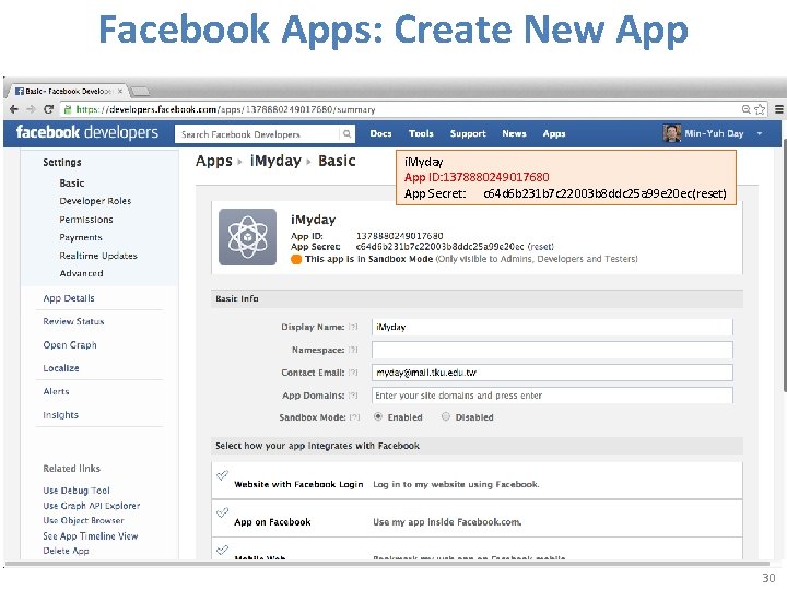 Facebook Apps: Create New App i. Myday App ID: 1378880249017680 App Secret: c 64