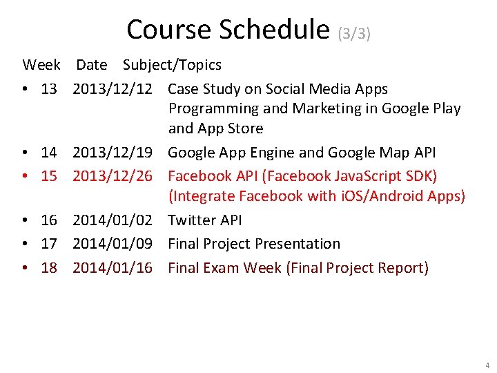 Course Schedule (3/3) Week Date Subject/Topics • 13 2013/12/12 Case Study on Social Media